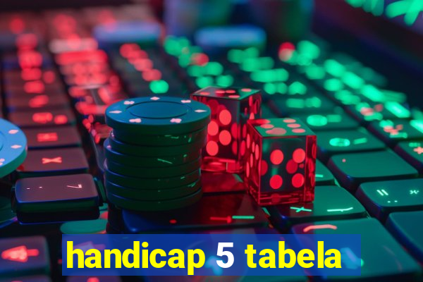 handicap 5 tabela